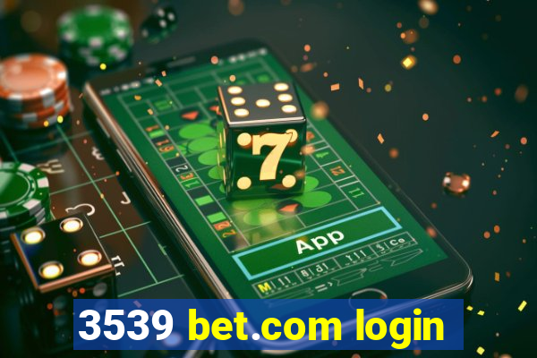 3539 bet.com login